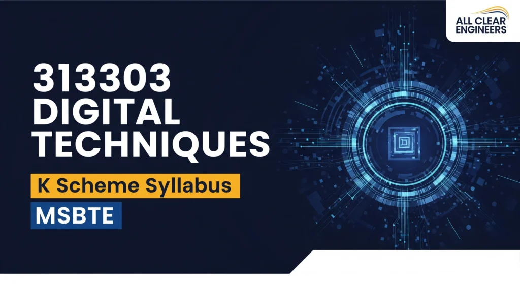 313303 DIGITAL TECHNIQUES k scheme Syllabus Msbte All Clear Engineers
