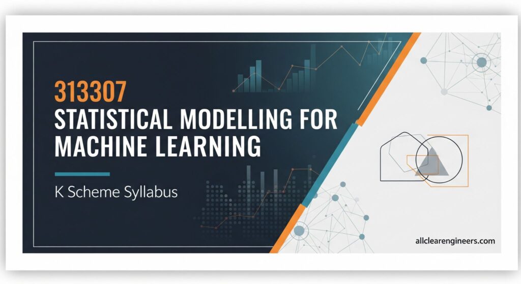 313307 STATISTICAL MODELLING FOR MACHINE LEARNING K scheme syllabus